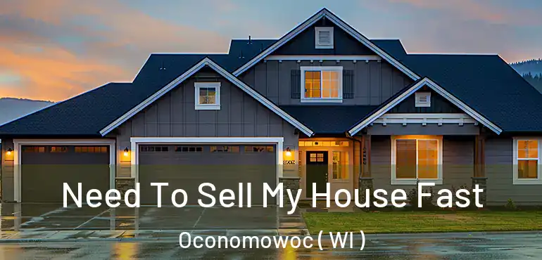  Need To Sell My House Fast Oconomowoc ( WI )