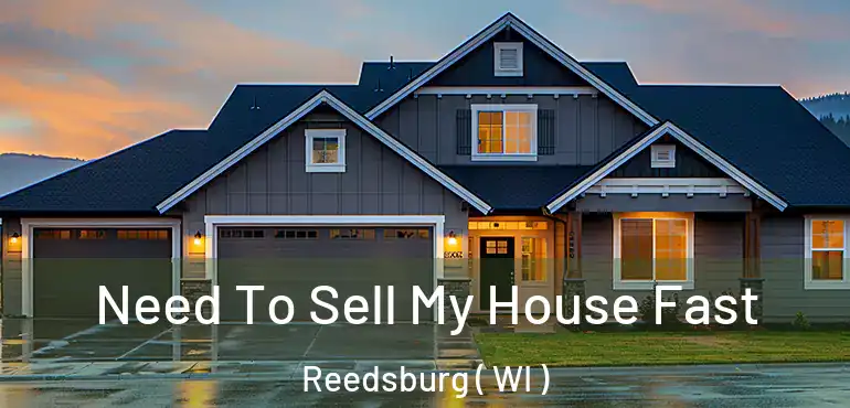  Need To Sell My House Fast Reedsburg ( WI )