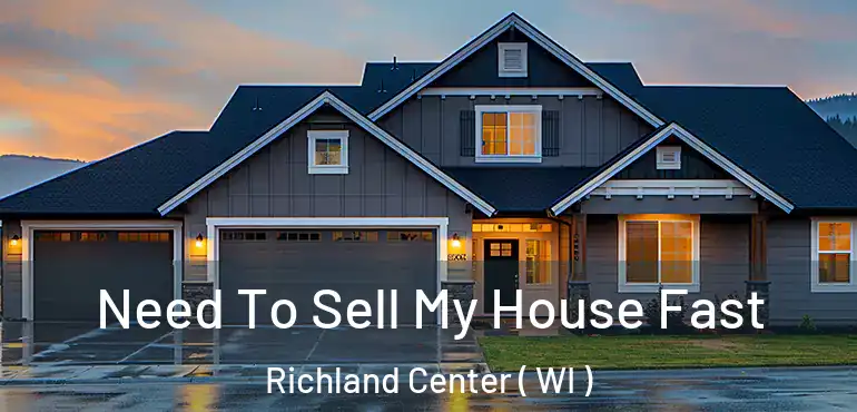  Need To Sell My House Fast Richland Center ( WI )