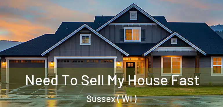  Need To Sell My House Fast Sussex ( WI )