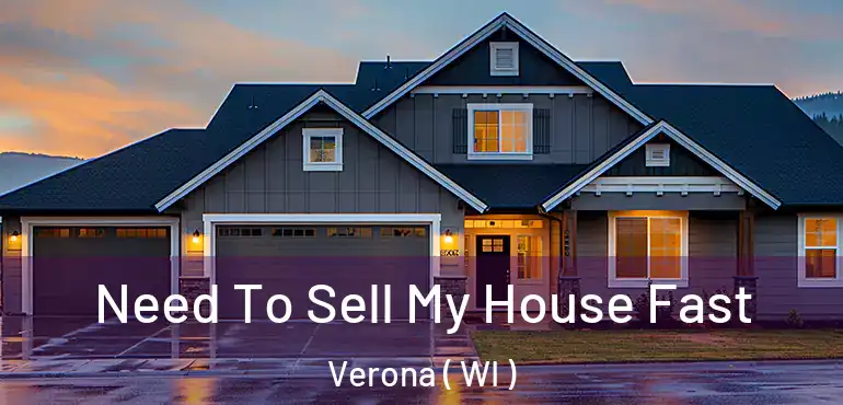  Need To Sell My House Fast Verona ( WI )