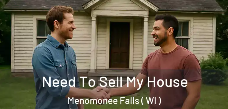  Need To Sell My House Menomonee Falls ( WI )