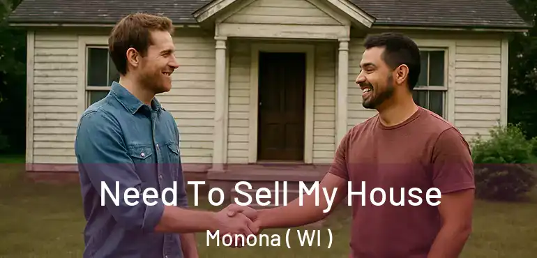  Need To Sell My House Monona ( WI )