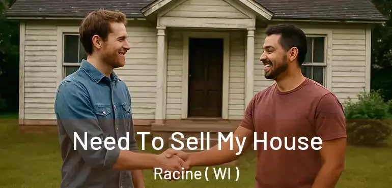 Need To Sell My House Racine ( WI )