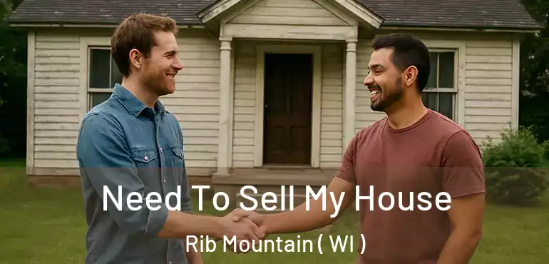  Need To Sell My House Rib Mountain ( WI )