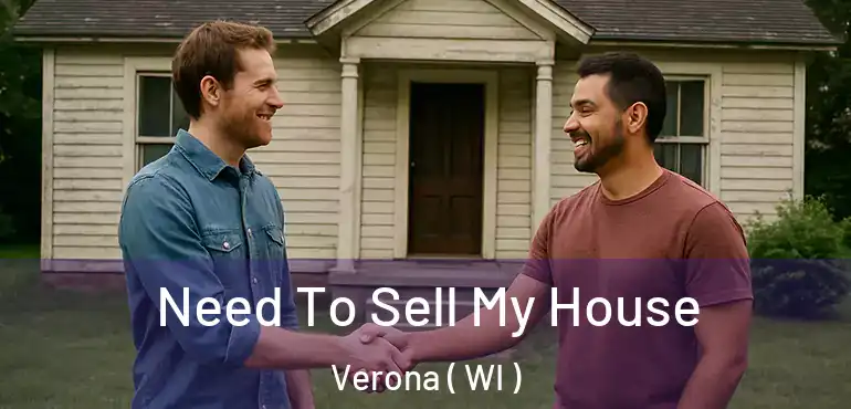  Need To Sell My House Verona ( WI )
