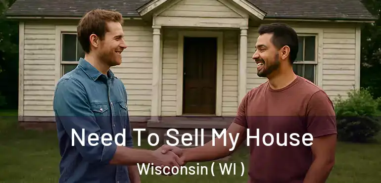  Need To Sell My House Wisconsin ( WI )