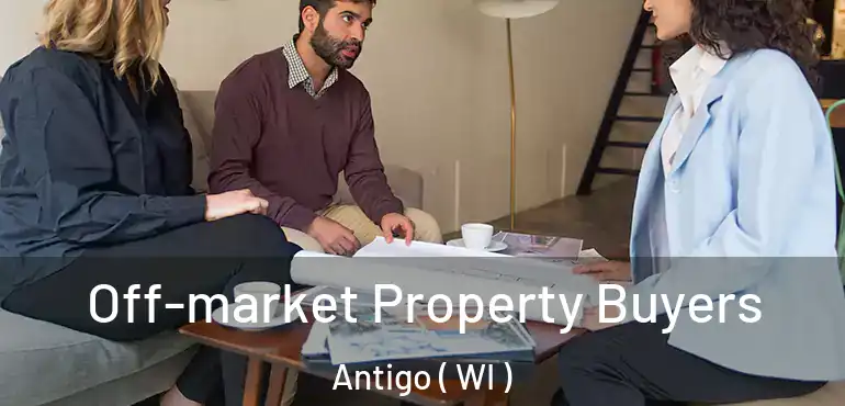  Off-market Property Buyers Antigo ( WI )