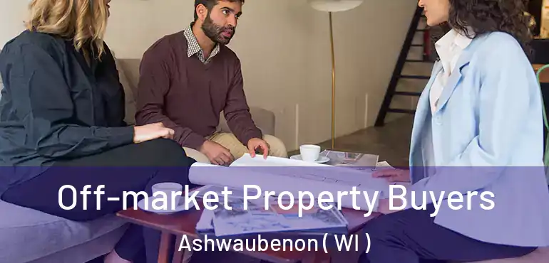  Off-market Property Buyers Ashwaubenon ( WI )