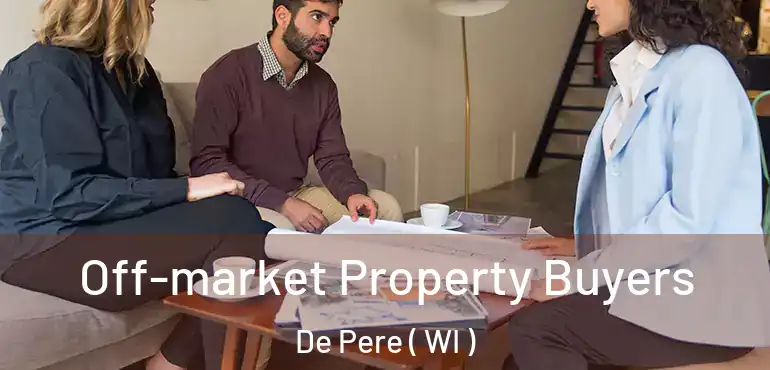  Off-market Property Buyers De Pere ( WI )