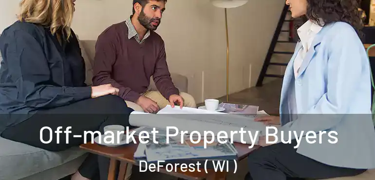  Off-market Property Buyers DeForest ( WI )