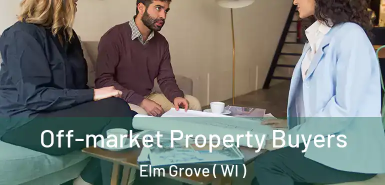  Off-market Property Buyers Elm Grove ( WI )