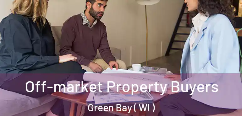  Off-market Property Buyers Green Bay ( WI )