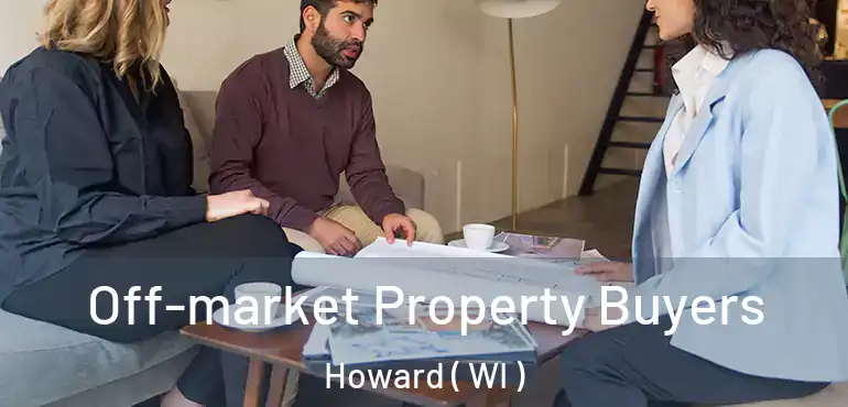  Off-market Property Buyers Howard ( WI )