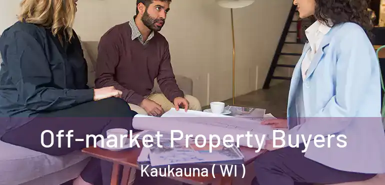  Off-market Property Buyers Kaukauna ( WI )