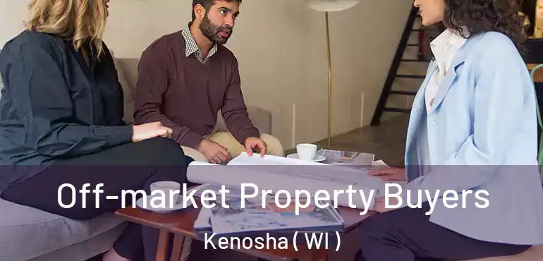  Off-market Property Buyers Kenosha ( WI )