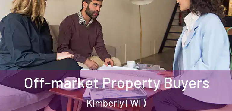  Off-market Property Buyers Kimberly ( WI )
