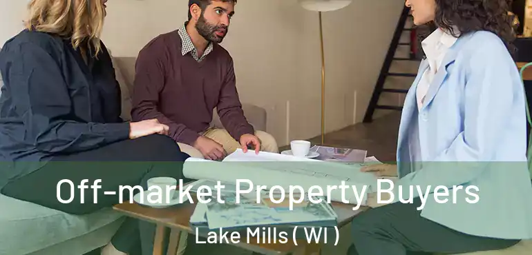  Off-market Property Buyers Lake Mills ( WI )
