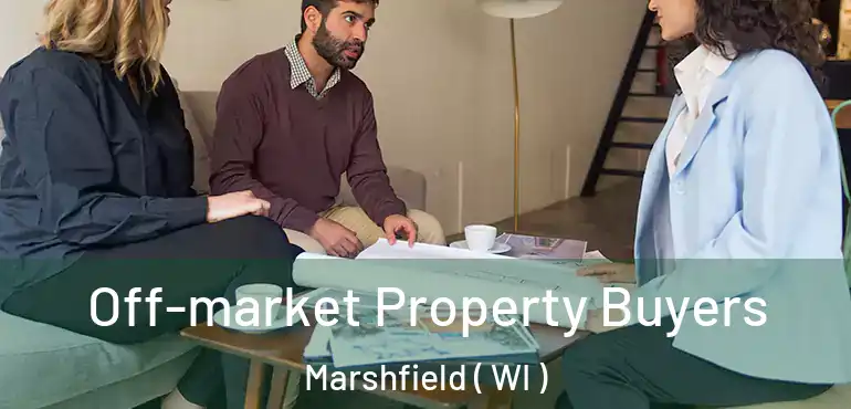  Off-market Property Buyers Marshfield ( WI )