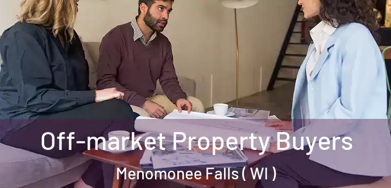  Off-market Property Buyers Menomonee Falls ( WI )