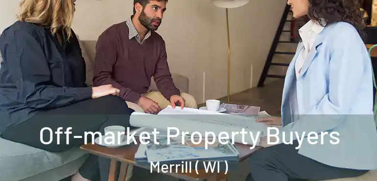  Off-market Property Buyers Merrill ( WI )