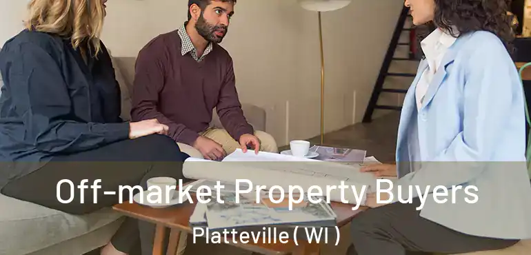  Off-market Property Buyers Platteville ( WI )