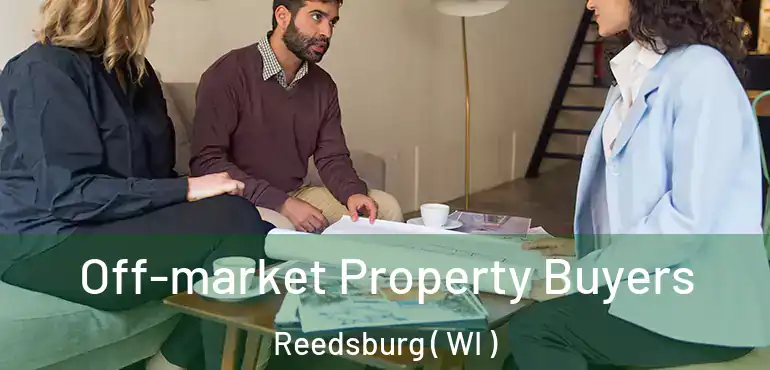  Off-market Property Buyers Reedsburg ( WI )