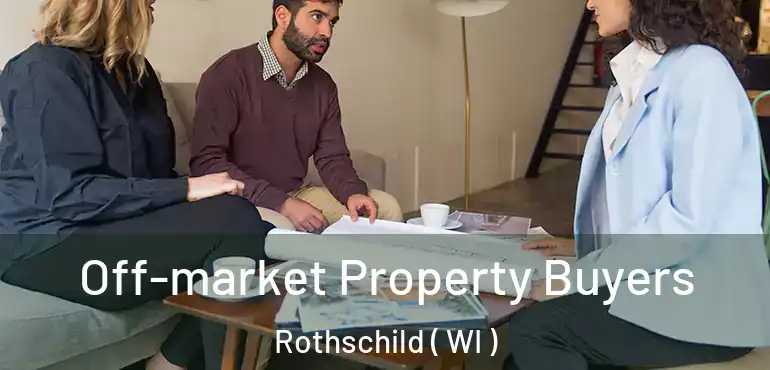  Off-market Property Buyers Rothschild ( WI )