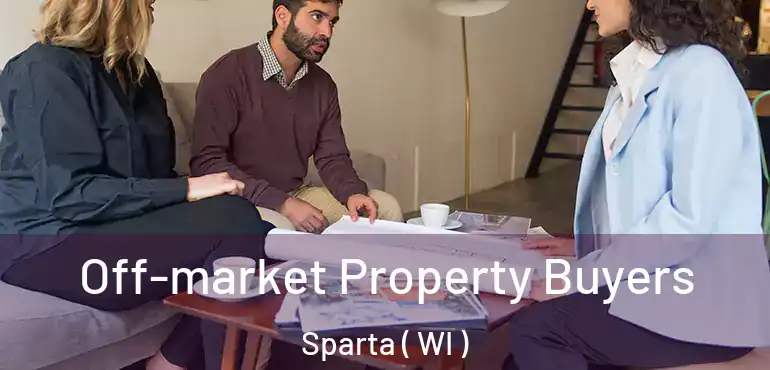  Off-market Property Buyers Sparta ( WI )