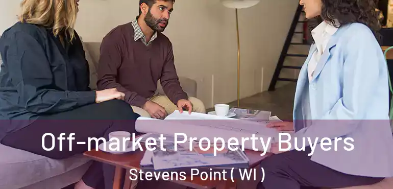  Off-market Property Buyers Stevens Point ( WI )