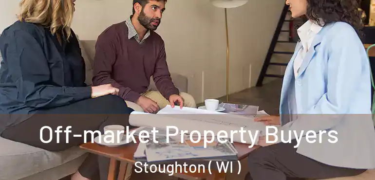  Off-market Property Buyers Stoughton ( WI )