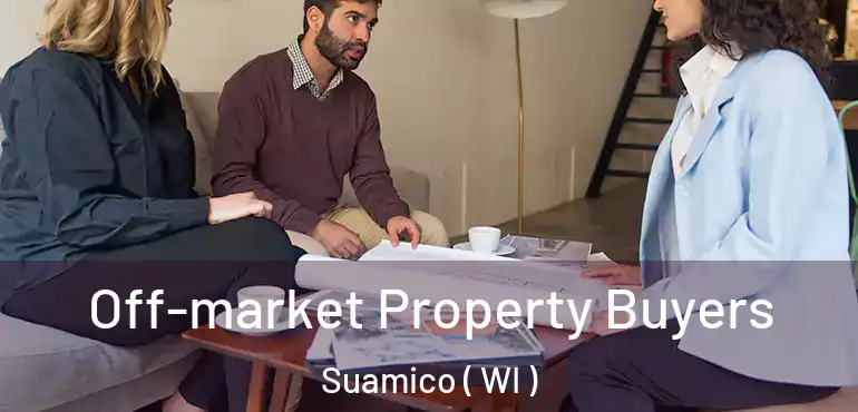  Off-market Property Buyers Suamico ( WI )