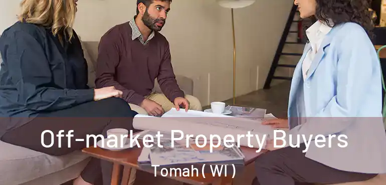  Off-market Property Buyers Tomah ( WI )