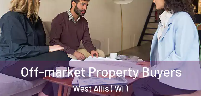  Off-market Property Buyers West Allis ( WI )