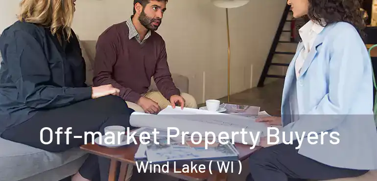  Off-market Property Buyers Wind Lake ( WI )