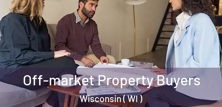  Off-market Property Buyers Wisconsin ( WI )