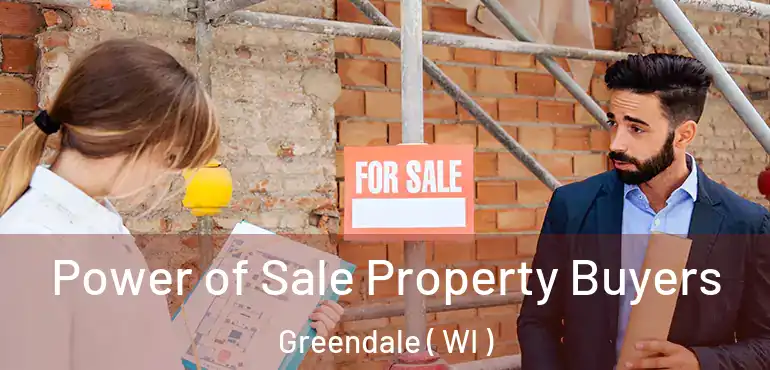  Power of Sale Property Buyers Greendale ( WI )