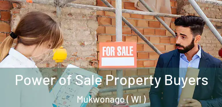  Power of Sale Property Buyers Mukwonago ( WI )