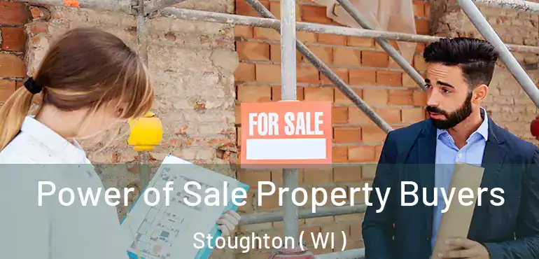  Power of Sale Property Buyers Stoughton ( WI )