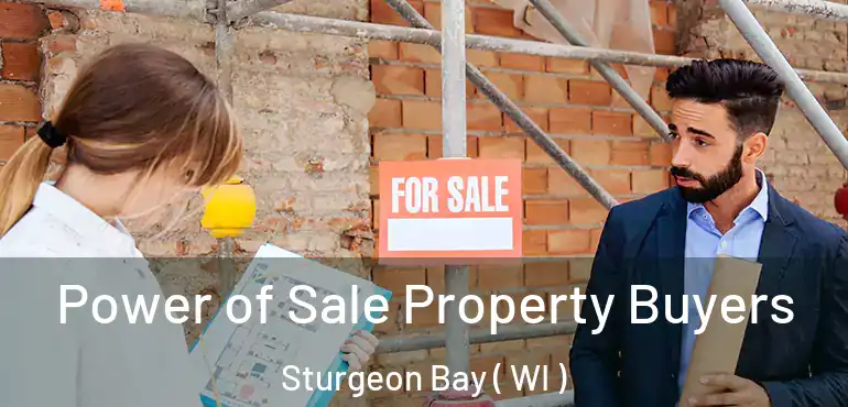  Power of Sale Property Buyers Sturgeon Bay ( WI )