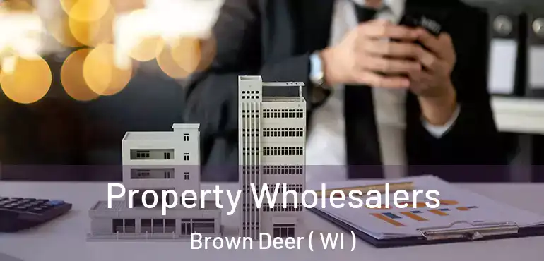  Property Wholesalers Brown Deer ( WI )