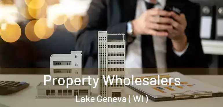  Property Wholesalers Lake Geneva ( WI )