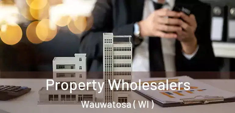  Property Wholesalers Wauwatosa ( WI )