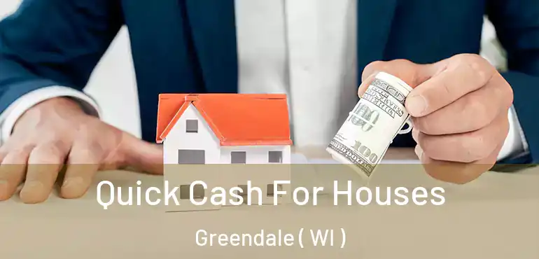  Quick Cash For Houses Greendale ( WI )