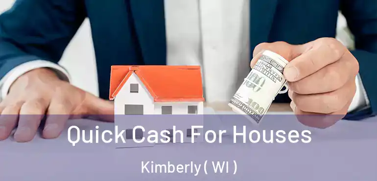  Quick Cash For Houses Kimberly ( WI )