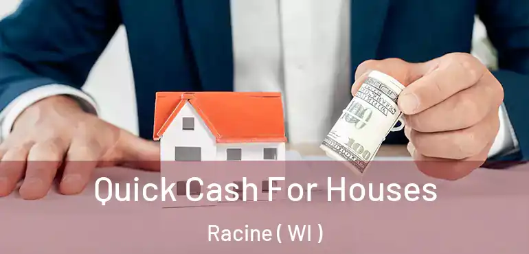  Quick Cash For Houses Racine ( WI )