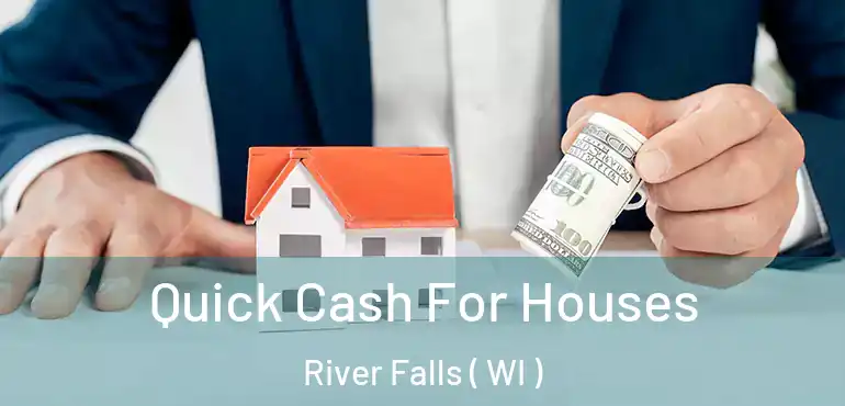  Quick Cash For Houses River Falls ( WI )