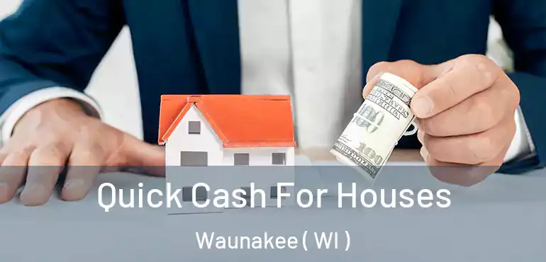  Quick Cash For Houses Waunakee ( WI )