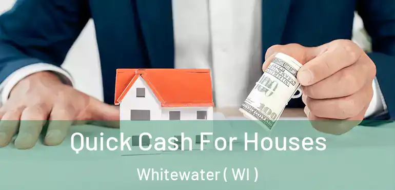  Quick Cash For Houses Whitewater ( WI )