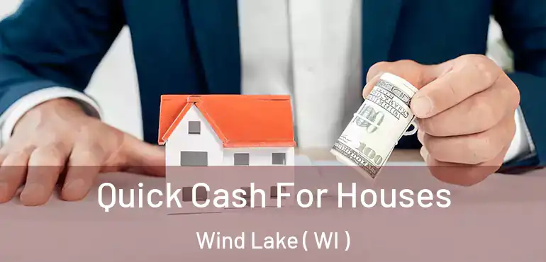  Quick Cash For Houses Wind Lake ( WI )